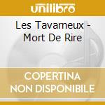 Les Tavarneux - Mort De Rire cd