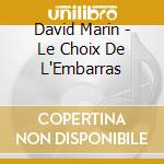 David Marin - Le Choix De L'Embarras cd musicale di David Marin