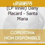 (LP Vinile) Dany Placard - Santa Maria vinile