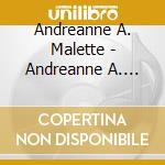 Andreanne A. Malette - Andreanne A. Malette cd musicale di Andreanne A Malette