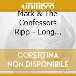 Mark & The Confessors Ripp - Long Story Short cd musicale di Mark & The Confessors Ripp