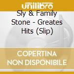 Sly & Family Stone - Greates Hits (Slip) cd musicale di Sly & Family Stone