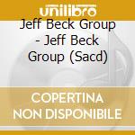 Jeff Beck Group - Jeff Beck Group (Sacd) cd musicale di Jeff Beck Group