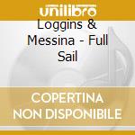 Loggins & Messina - Full Sail cd musicale di Loggins & Messina