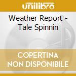 Weather Report - Tale Spinnin cd