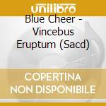 Blue Cheer - Vincebus Eruptum (Sacd) cd musicale di Blue Cheer