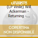 (LP Vinile) Will Ackerman - Returning - Pieces For Guitar 1970-2004 vinile