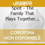 Spirit - The Family That Plays Together (Sacd) cd musicale di Spirit