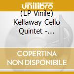 (LP Vinile) Kellaway Cello Quintet - Nostaigia Suite lp vinile di Kellaway Cello Quintet
