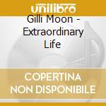 Gilli Moon - Extraordinary Life