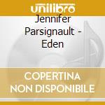 Jennifer Parsignault - Eden cd