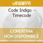 Code Indigo - Timecode cd musicale di Code Indigo