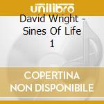 David Wright - Sines Of Life 1 cd musicale di David Wright