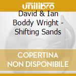 David & Ian Boddy Wright - Shifting Sands cd