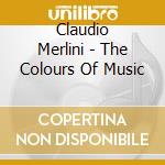 Claudio Merlini - The Colours Of Music cd