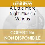 A Little More Night Music / Various cd musicale di Artisti Vari