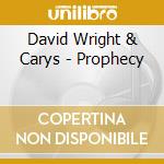 David Wright & Carys - Prophecy cd musicale di David Wright & Carys