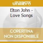 Elton John - Love Songs cd musicale di Elton John