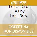 The Red Circle - A Day From Now cd