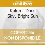 Kalon - Dark Sky, Bright Sun cd