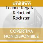 Leanne Regalla - Reluctant Rockstar cd