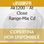 Ak1200 - At Close Range-Mix Cd cd