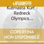 Kutmasta Kurt - Redneck Olympics Rarities / Remixes / B Sides