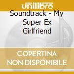 Soundtrack - My Super Ex Girlfriend cd