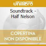 Soundtrack - Half Nelson cd