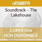 Soundtrack - The Lakehouse cd musicale di O.S.T.