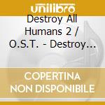 Destroy All Humans 2 / O.S.T. - Destroy All Humans 2 / O.S.T. cd
