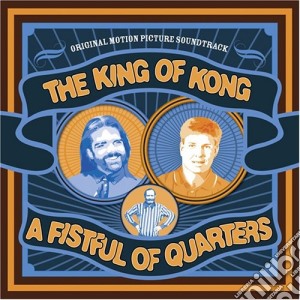 King Of Kong: A Fistful Of Quarters - King Of Kong: A Fistful Of Quarters cd musicale di King Of Kong: A Fistful Of Quarters