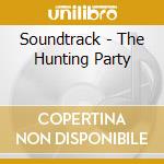 Soundtrack - The Hunting Party cd musicale di Soundtrack