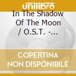 In The Shadow Of The Moon / O.S.T. - In The Shadow Of The Moon / O.S.T. cd