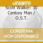 Scott Walker: 30 Century Man / O.S.T. cd