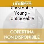 Christopher Young - Untraceable cd musicale di Christopher Young