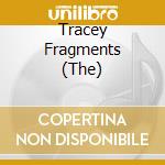 Tracey Fragments (The) cd