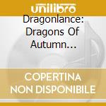 Dragonlance: Dragons Of Autumn Twilight / O.S.T. - Dragonlance: Dragons Of Autumn Twilight / O.S.T. cd
