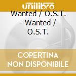 Wanted / O.S.T. - Wanted / O.S.T. cd musicale di O.S.T.