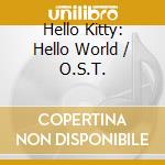 Hello Kitty: Hello World / O.S.T. cd