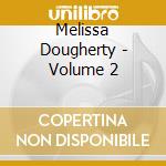 Melissa Dougherty - Volume 2 cd