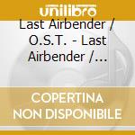 Last Airbender / O.S.T. - Last Airbender / O.S.T. cd