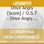 Drive Angry (Score) / O.S.T - Drive Angry (Score) / O.S.T cd