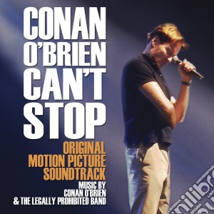 Conan O'brien And The Legally Prohibited Band - Conan O'Brien Can't Stop cd musicale di Conan O'brien And The Legally Prohibited Band