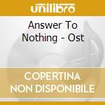 Answer To Nothing - Ost cd