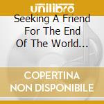Seeking A Friend For The End Of The World / O.S.T. cd