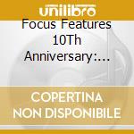 Focus Features 10Th Anniversary: Best Of / O.S.T. cd