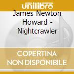 James Newton Howard - Nightcrawler cd musicale di James Newton Howard