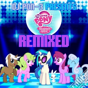 Daniel Ingram - Dj Pon 3 Presents My Little Pony Friendship Is Magic Remixed cd musicale di Daniel Ingram