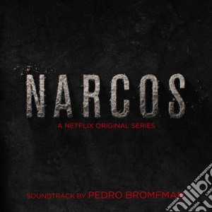 Pedro Bromfman - Narcos A Netflix Original Series Soundtrack cd musicale di Ost